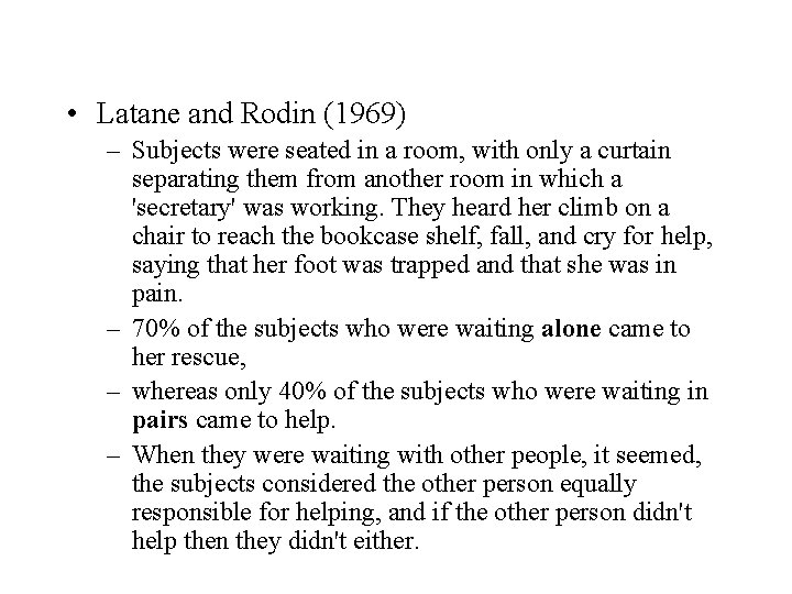  • Latane and Rodin (1969) – Subjects were seated in a room, with