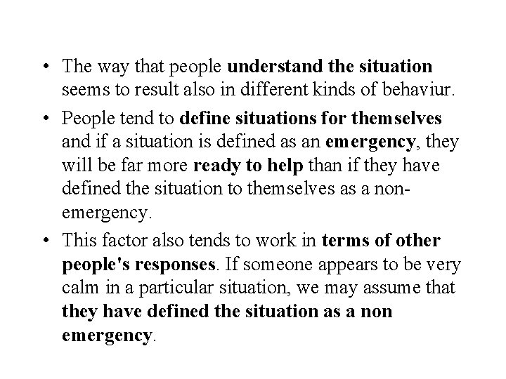  • The way that people understand the situation seems to result also in