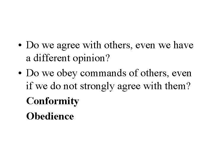  • Do we agree with others, even we have a different opinion? •
