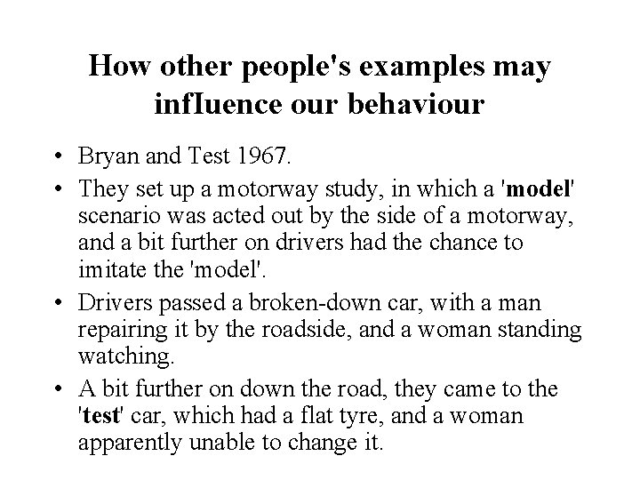 How other people's examples may inf. Iuence our behaviour • Bryan and Test 1967.