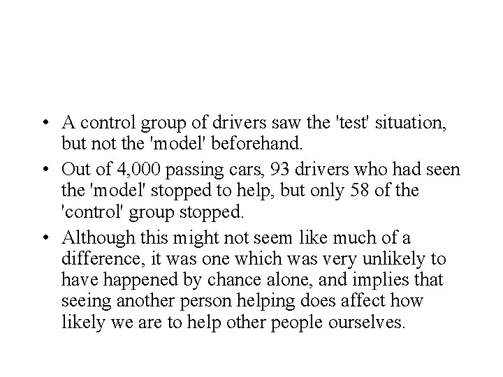  • A control group of drivers saw the 'test' situation, but not the