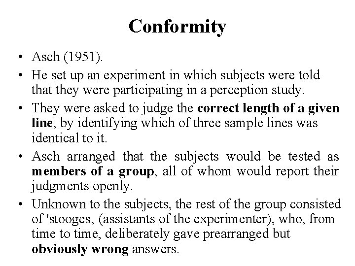 Conformity • Asch (1951). • He set up an experiment in which subjects were