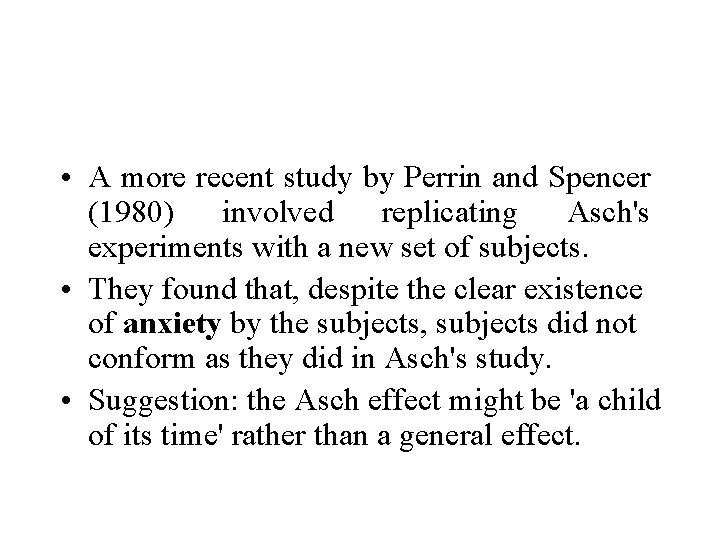  • A more recent study by Perrin and Spencer (1980) involved replicating Asch's