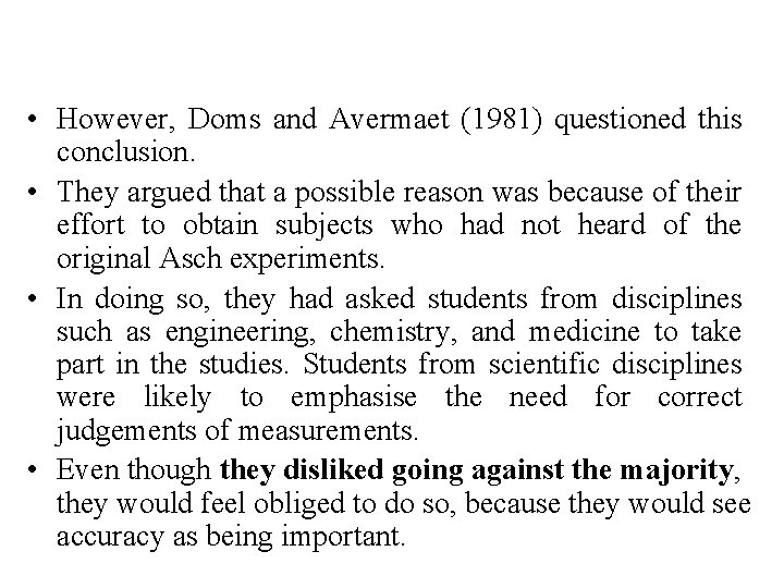  • However, Doms and Avermaet (1981) questioned this conclusion. • They argued that