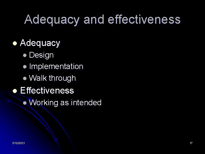 Adequacy and effectiveness l Adequacy l Design l Implementation l Walk through l Effectiveness