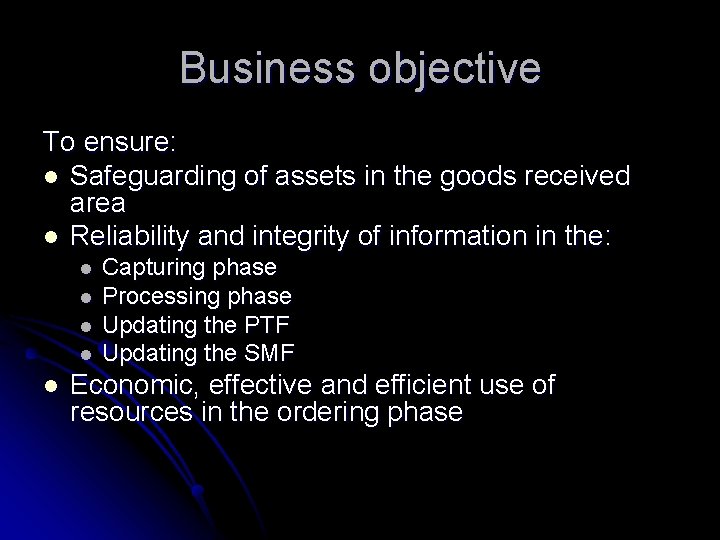 Business objective To ensure: l Safeguarding of assets in the goods received area l