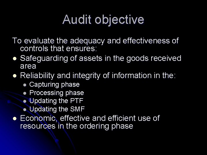 Audit objective To evaluate the adequacy and effectiveness of controls that ensures: l Safeguarding