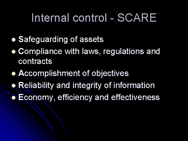 Internal control - SCARE Safeguarding of assets l Compliance with laws, regulations and contracts