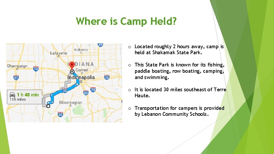 Where is Camp Held? o Located roughly 2 hours away, camp is held at