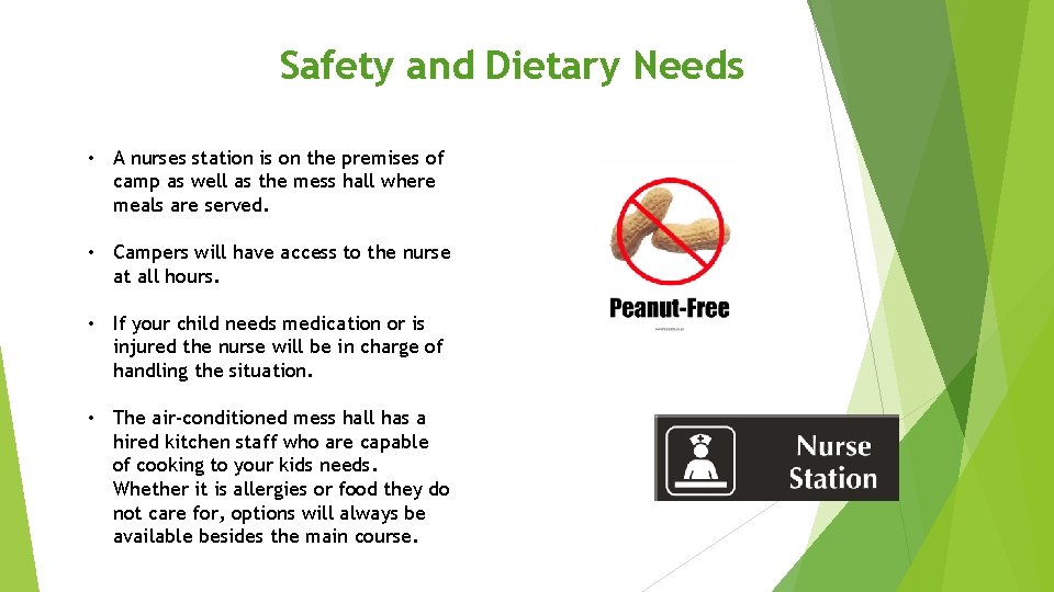 Safety and Dietary Needs • A nurses station is on the premises of camp