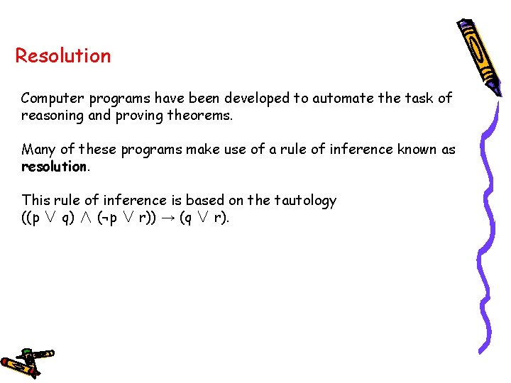 Resolution Computer programs have been developed to automate the task of reasoning and proving