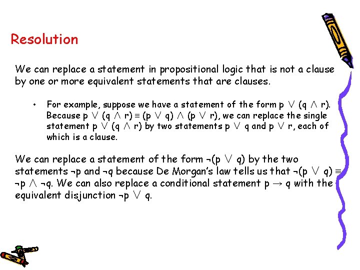 Resolution We can replace a statement in propositional logic that is not a clause