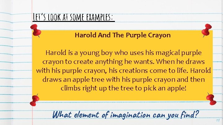 Let’s look at some examples: Harold And The Purple Crayon Harold is a young