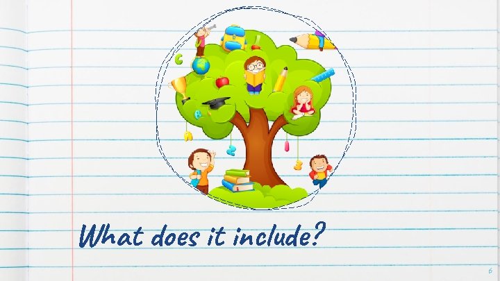 What does it include? 6 What does it include? 6