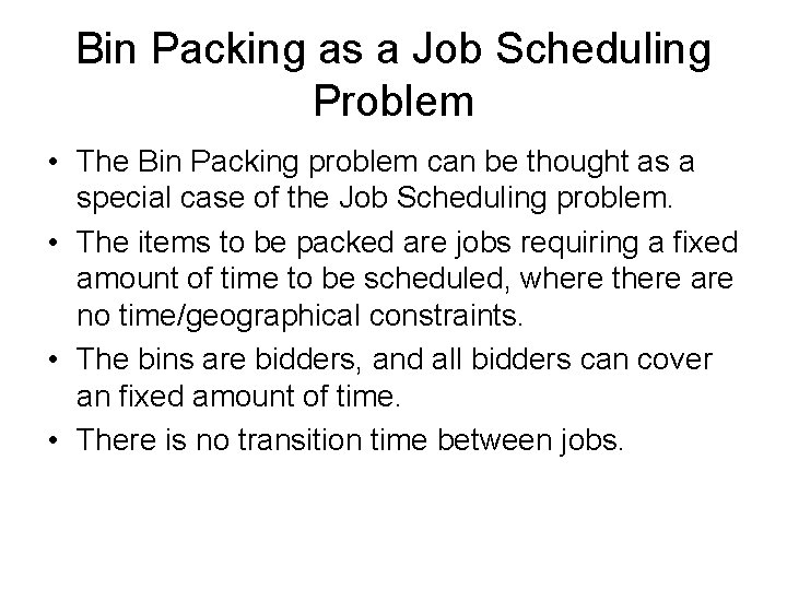 Bin Packing as a Job Scheduling Problem • The Bin Packing problem can be