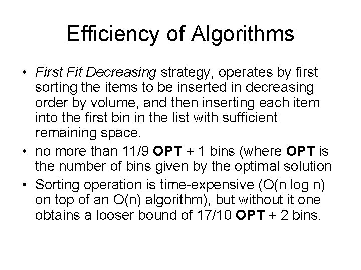 Efficiency of Algorithms • First Fit Decreasing strategy, operates by first sorting the items