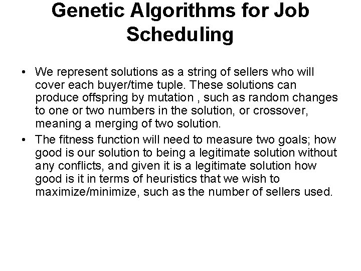 Genetic Algorithms for Job Scheduling • We represent solutions as a string of sellers