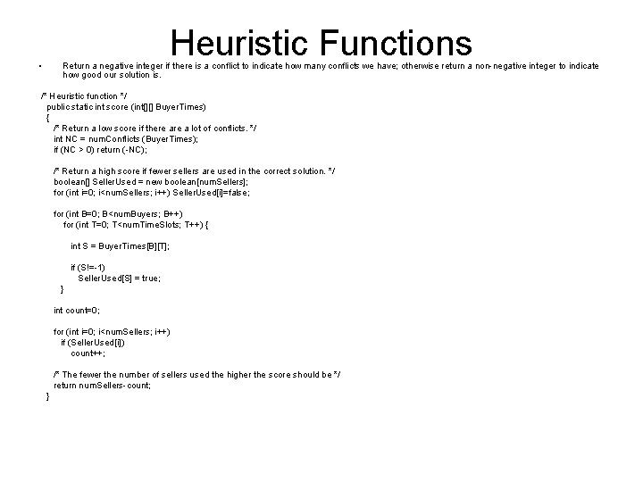  • Heuristic Functions Return a negative integer if there is a conflict to