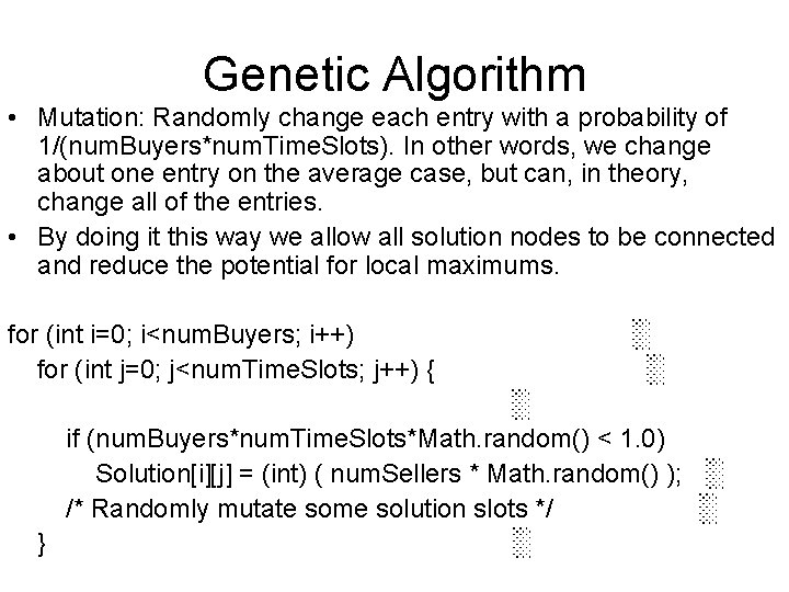 Genetic Algorithm • Mutation: Randomly change each entry with a probability of 1/(num. Buyers*num.