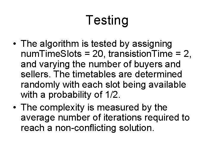 Testing • The algorithm is tested by assigning num. Time. Slots = 20, transistion.