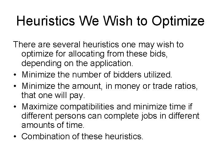 Heuristics We Wish to Optimize There are several heuristics one may wish to optimize