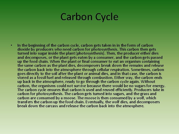 Carbon Cycle • In the beginning of the carbon cycle, carbon gets taken in