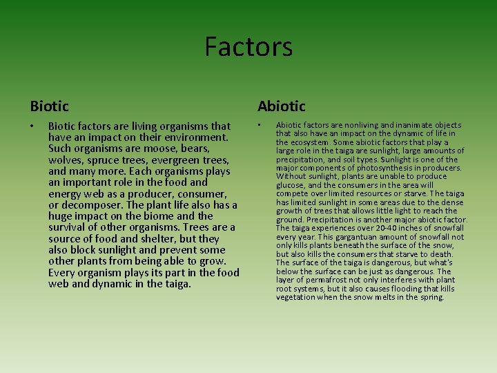 Factors Biotic • Biotic factors are living organisms that have an impact on their