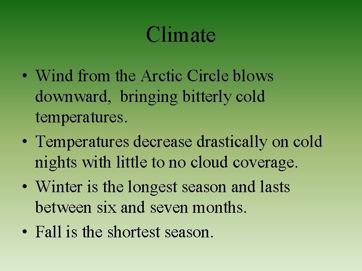 Climate • Wind from the Arctic Circle blows downward, bringing bitterly cold temperatures. •