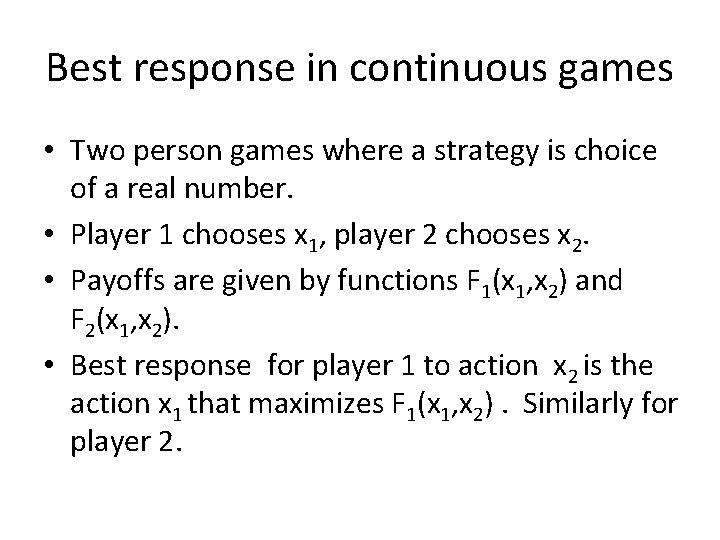 Best response in continuous games • Two person games where a strategy is choice