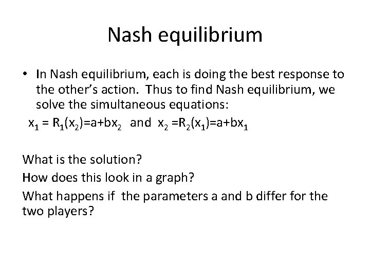 Nash equilibrium • In Nash equilibrium, each is doing the best response to the