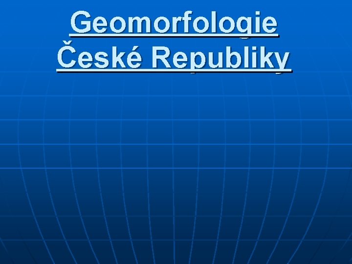 Geomorfologie České Republiky 