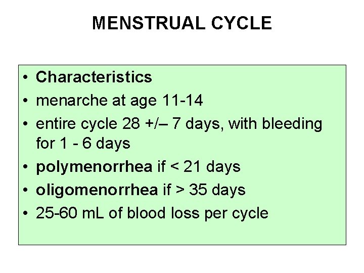 MENSTRUAL CYCLE • Characteristics • menarche at age 11 -14 • entire cycle 28