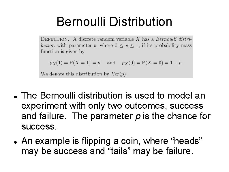 Bernoulli Distribution The Bernoulli distribution is used to model an experiment with only two