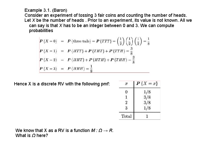 Example 3. 1. (Baron) Consider an experiment of tossing 3 fair coins and counting