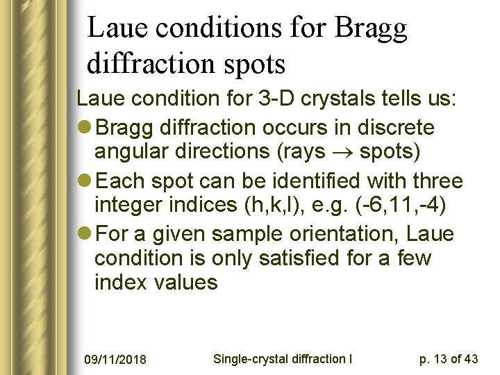 Laue conditions for Bragg diffraction spots Laue condition for 3 -D crystals tells us: