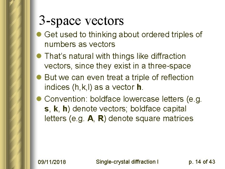 3 -space vectors l Get used to thinking about ordered triples of numbers as