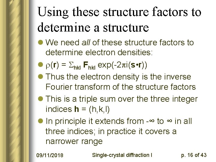 Using these structure factors to determine a structure l We need all of these