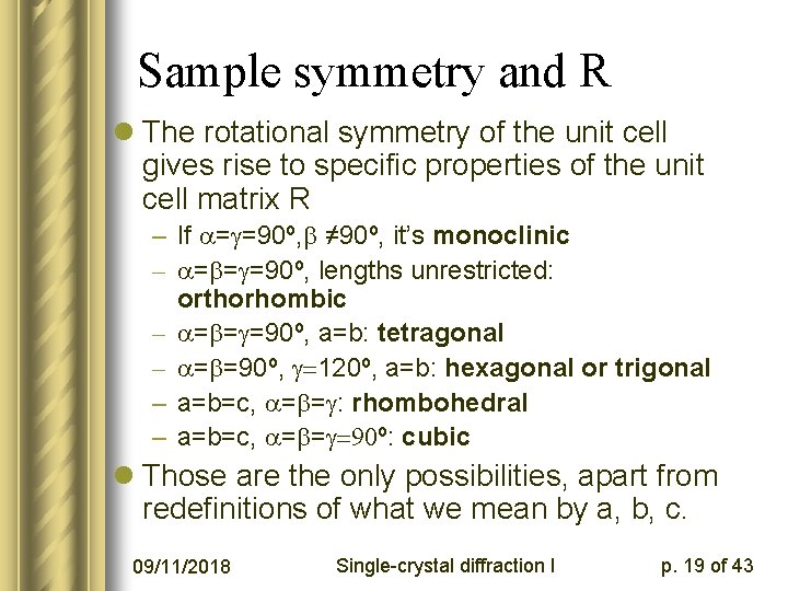 Sample symmetry and R l The rotational symmetry of the unit cell gives rise