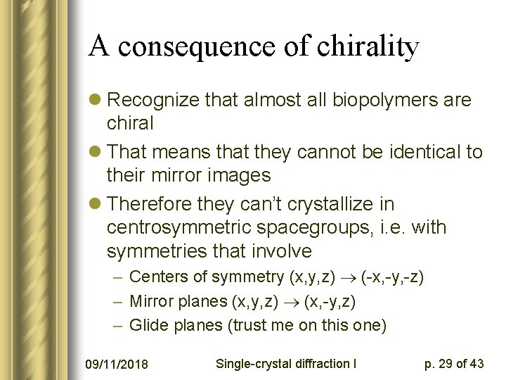 A consequence of chirality l Recognize that almost all biopolymers are chiral l That