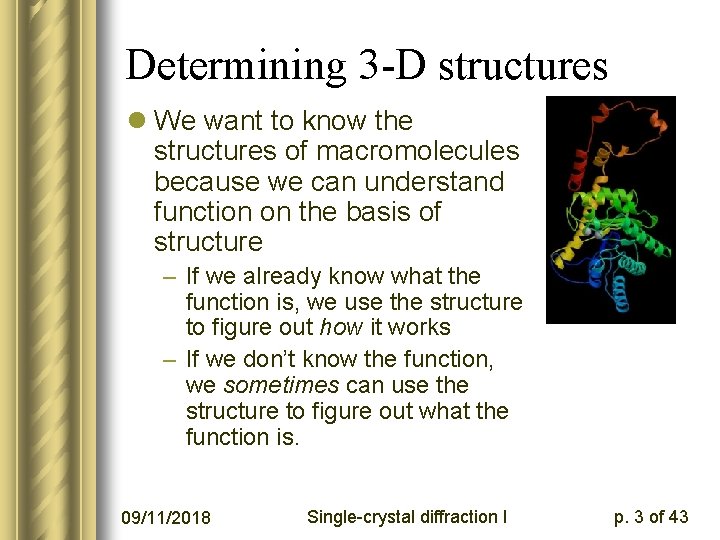 Determining 3 -D structures l We want to know the structures of macromolecules because