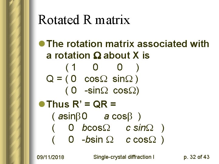 Rotated R matrix l The rotation matrix associated with a rotation W about X