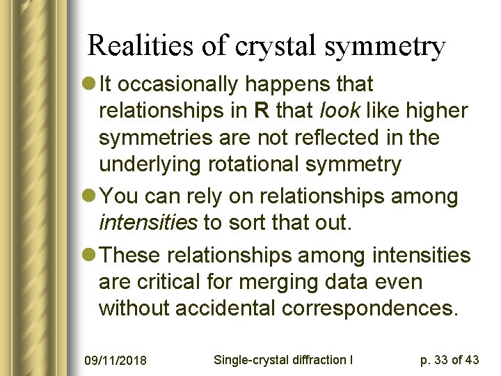 Realities of crystal symmetry l It occasionally happens that relationships in R that look