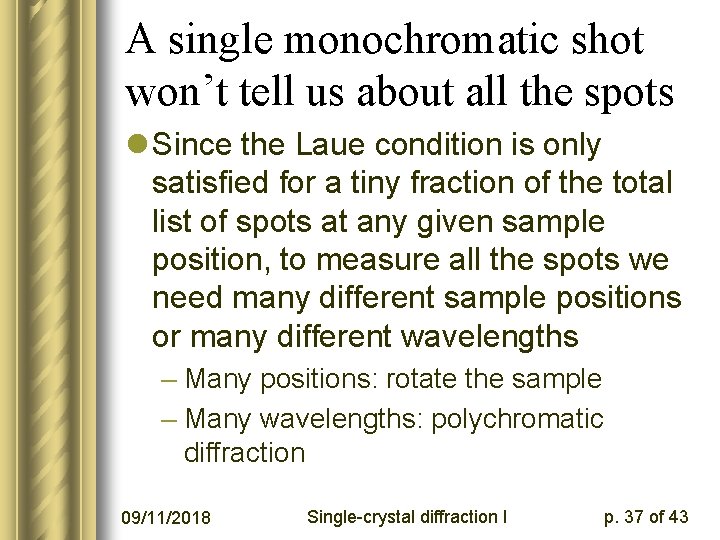 A single monochromatic shot won’t tell us about all the spots l Since the