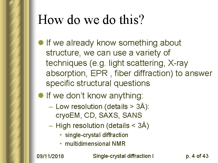 How do we do this? l If we already know something about structure, we