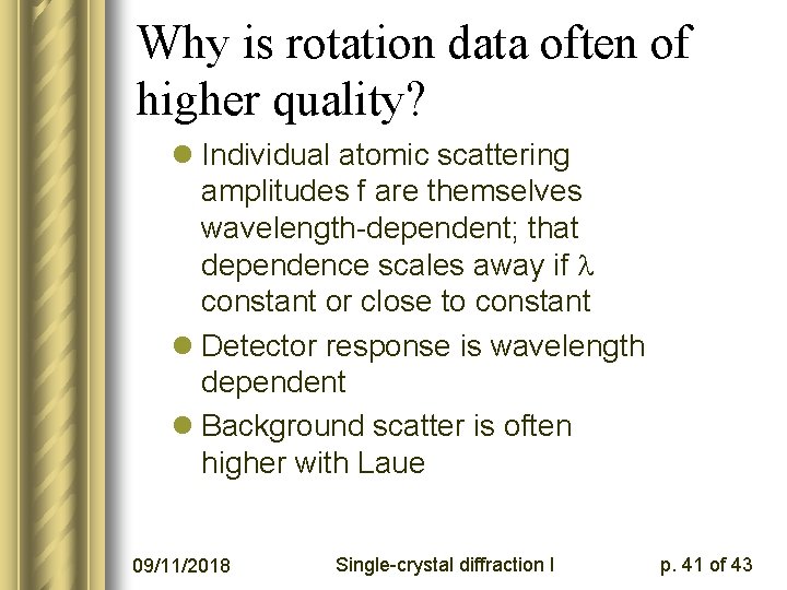 Why is rotation data often of higher quality? l Individual atomic scattering amplitudes f