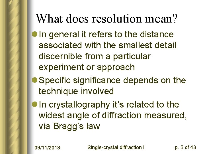 What does resolution mean? l In general it refers to the distance associated with