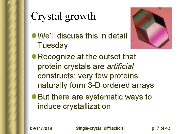 Crystal growth l We’ll discuss this in detail Tuesday l Recognize at the outset