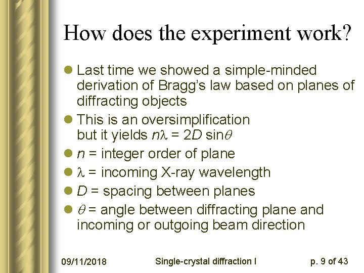 How does the experiment work? l Last time we showed a simple-minded derivation of