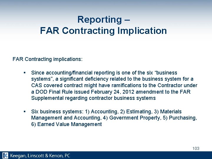 Reporting – FAR Contracting Implication FAR Contracting implications: § Since accounting/financial reporting is one