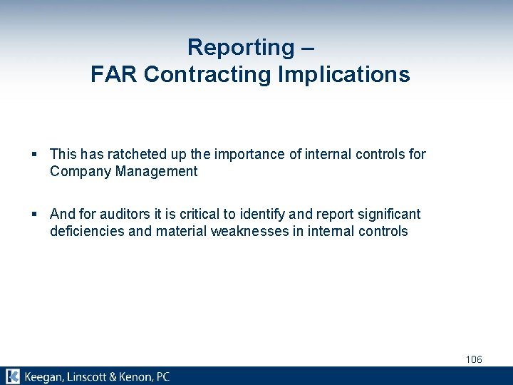 Reporting – FAR Contracting Implications § This has ratcheted up the importance of internal